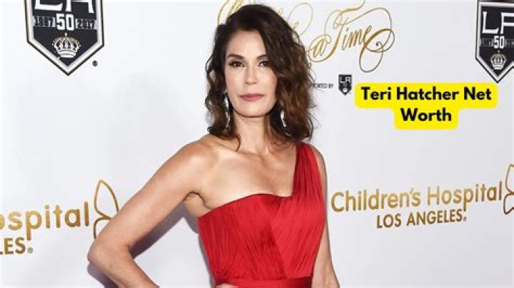 Teri Hatcher Net Worth